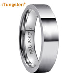 I Love You Engraved 6/8/10/12mm Fashion Tungsten Trendy Comfort Fit Wedding Engagement Band for Men and Women